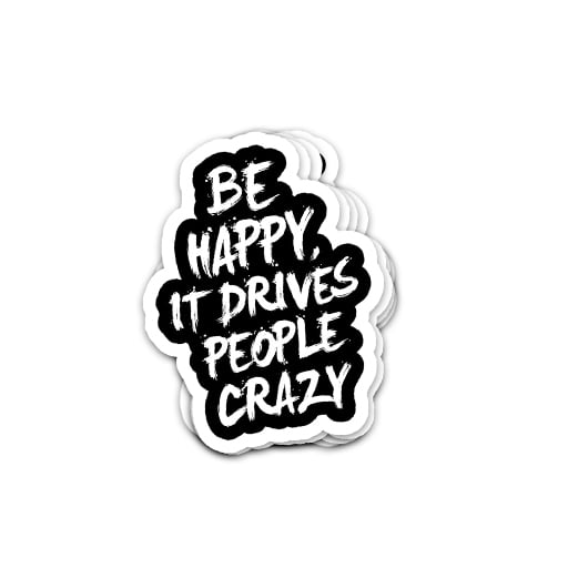 استیکر Be Happy it Drives People Crazy