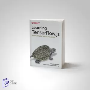 کتاب Learning TensorFlow.js: Powerful Machine Learning in JavaScript