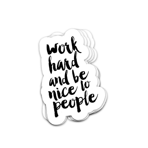 استیکر Work Hard And Be Nice to People