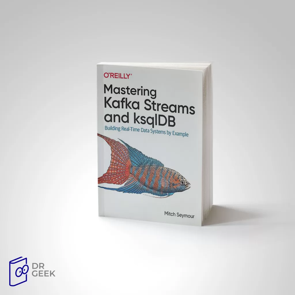 Mastering Kafka Streams And Ksqldb Building Real Time Data