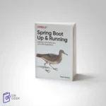 Spring Boot: Up and Running - Building Cloud Native Java and Kotlin Applications