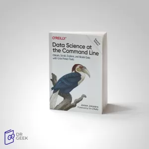 کتاب Data Science at the Command Line: Obtain, Scrub, Explore, and Model Data with Unix Power Tools