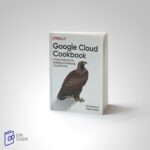 کتاب Google Cloud Cookbook: Practical Solutions for Building and Deploying Cloud Services