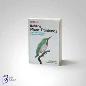 کتاب Building Micro-Frontends: Scaling Teams and Projects, Empowering Developers