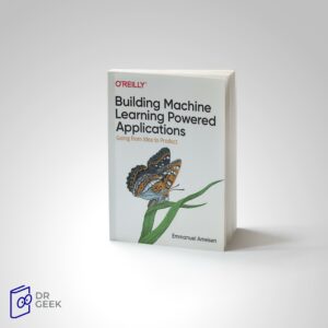 کتاب Building Machine Learning Powered Applications: Going from Idea to Product