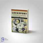 کتاب Locksport: A Hackers Guide to Lock Picking, Impressioning, and Safe Cracking