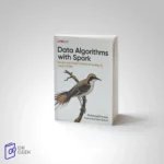 کتاب Data Algorithms with Spark: Recipes and Design Patterns for Scaling Up using PySpark