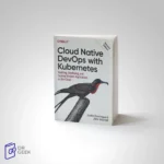کتاب Cloud Native DevOps with Kubernetes: Building, Deploying, and Scaling Modern Applications in the Cloud