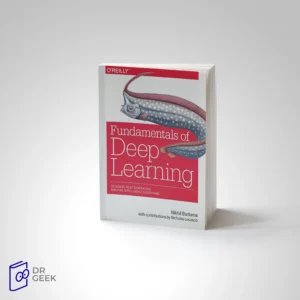 کتاب Fundamentals of deep learning: designing next-generation machine intelligence algorithms