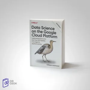 کتاب Data Science on the Google Cloud Platform: Implementing End-to-End Real-Time Data Pipelines: From Ingest to Machine Learning