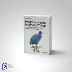 کتاب Programming the Internet of Things: An Introduction to Building Integrated, Device-to-Cloud IoT Solutions