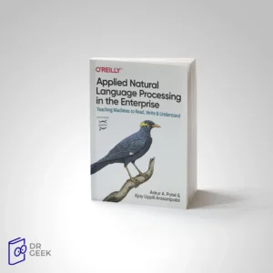 کتاب Applied Natural Language Processing in the Enterprise: Teaching Machines to Read, Write, and Understand