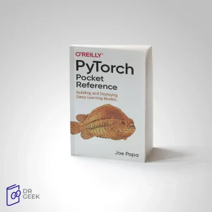کتاب PyTorch Pocket Reference: Building and Deploying Deep Learning Models