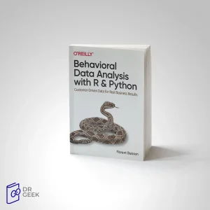 کتاب Behavioral Data Analysis with R and Python: Customer-Driven Data for Real Business Results