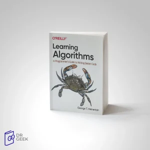 کتاب Learning Algorithms: A Programmer's Guide to Writing Better Code