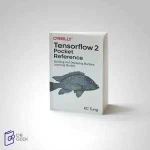 کتاب  TensorFlow 2 Pocket Reference: Building and Deploying Machine Learning Models