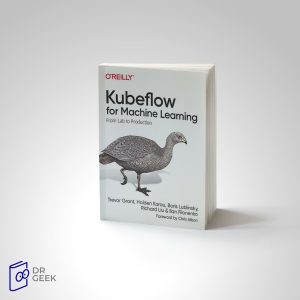 کتاب  Kubeflow for Machine Learning: From Lab to Production