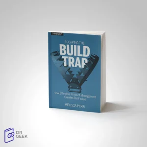 کتاب Escaping the Build Trap: How Effective Product Management Creates Real Value