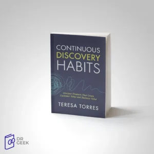 کتاب Continuous Discovery Habits: Discover Products that Create Customer Value and Business Value