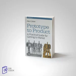 کتاب Prototype to Product: A Practical Guide for Getting to Market