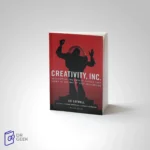 کتاب Creativity, Inc.: Overcoming the Unseen Forces That Stand in the Way of True Inspiration