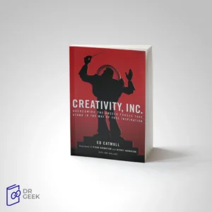 کتاب Creativity, Inc.: Overcoming the Unseen Forces That Stand in the Way of True Inspiration