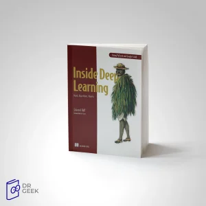 کتاب Inside Deep Learning: Math, Algorithms, Models